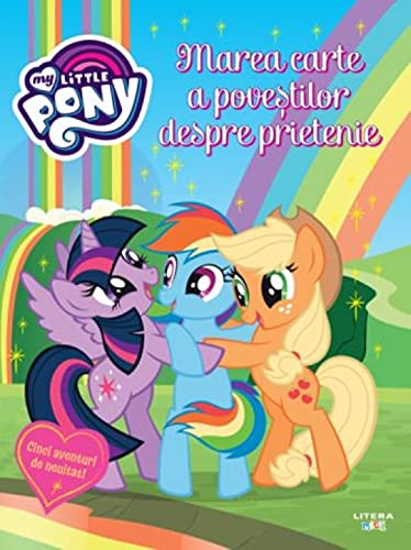 My Little Pony Marea Carte A Povestilor Despre Prietenie von Litera Mica